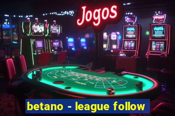 betano - league follow