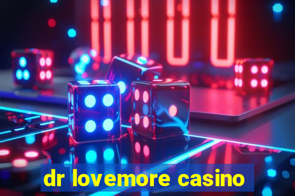 dr lovemore casino