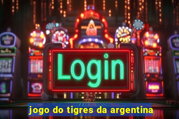 jogo do tigres da argentina