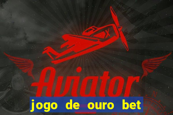 jogo de ouro bet código promocional