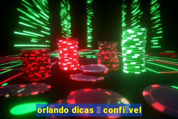 orlando dicas 茅 confi谩vel