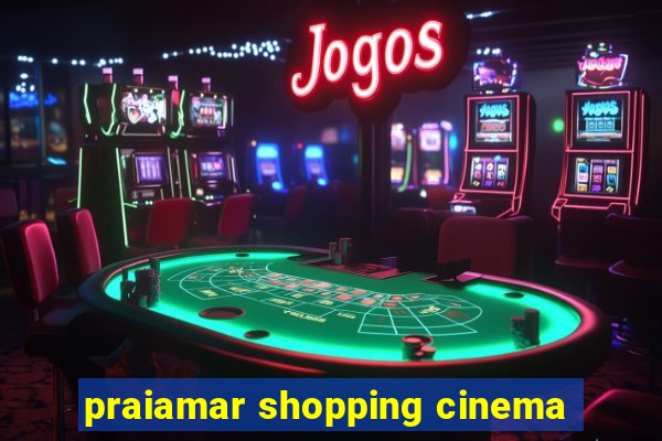 praiamar shopping cinema