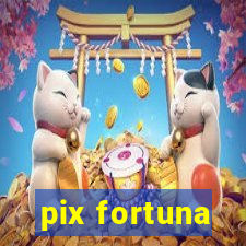 pix fortuna