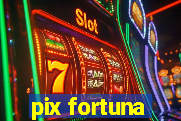 pix fortuna