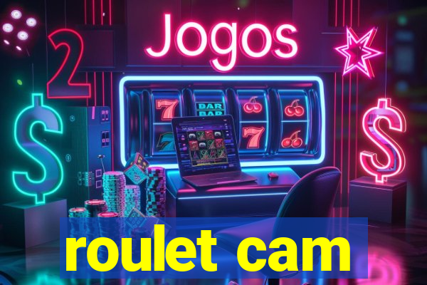 roulet cam