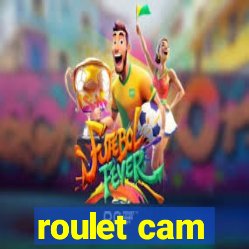 roulet cam