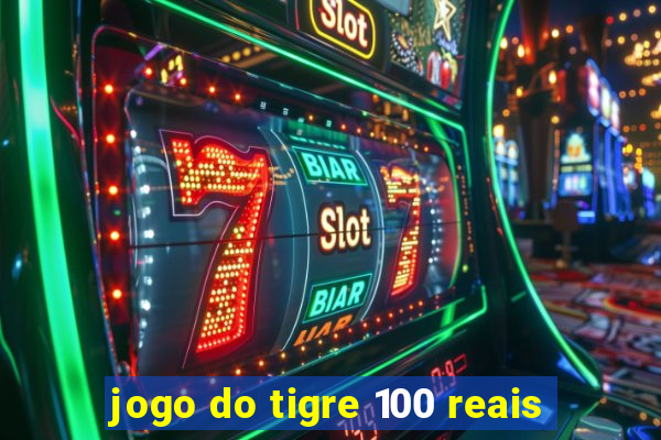 jogo do tigre 100 reais