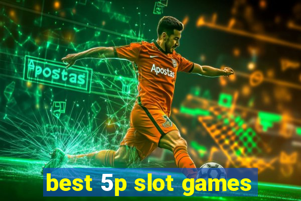 best 5p slot games