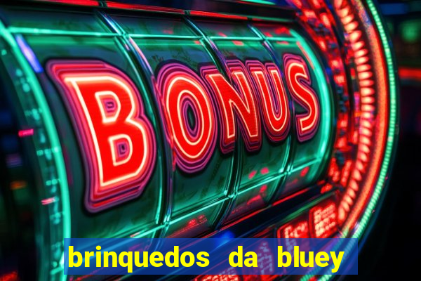 brinquedos da bluey e bingo