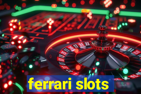 ferrari slots