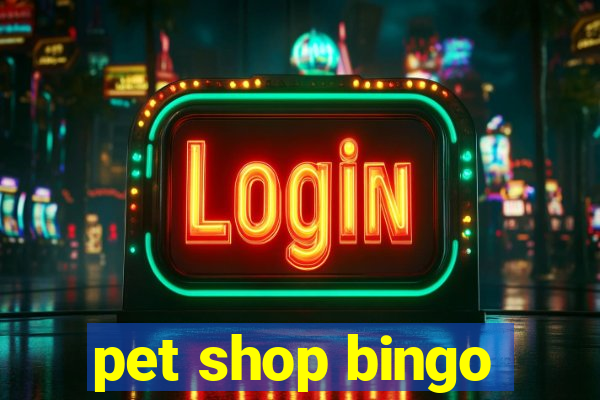 pet shop bingo