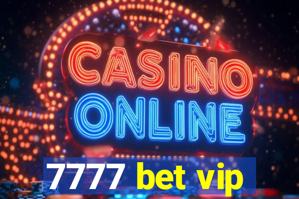 7777 bet vip