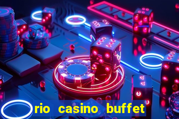 rio casino buffet las vegas