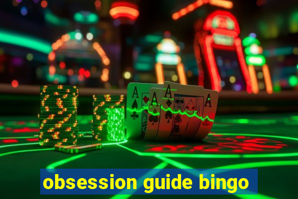 obsession guide bingo