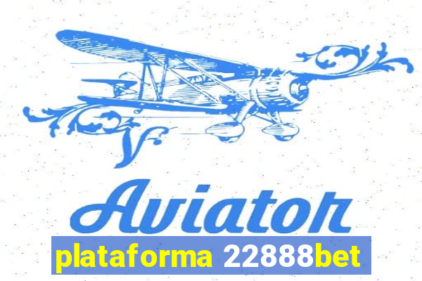 plataforma 22888bet