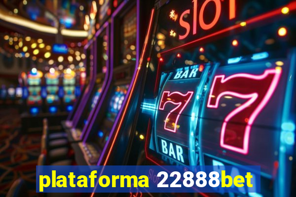 plataforma 22888bet