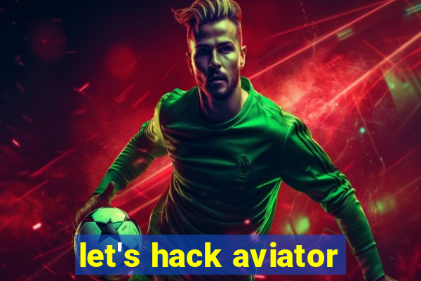 let's hack aviator