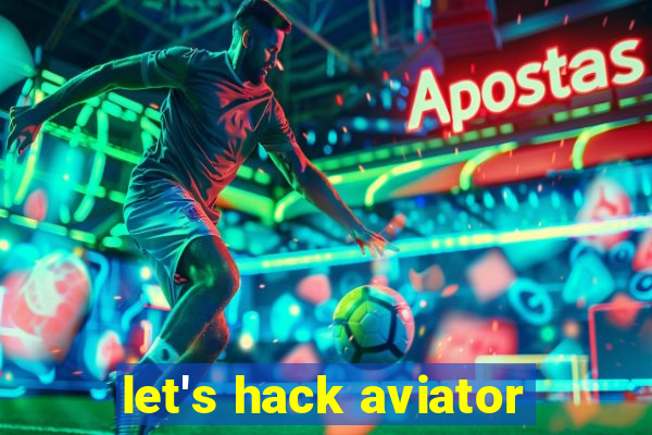 let's hack aviator