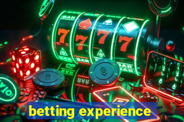 betting experience