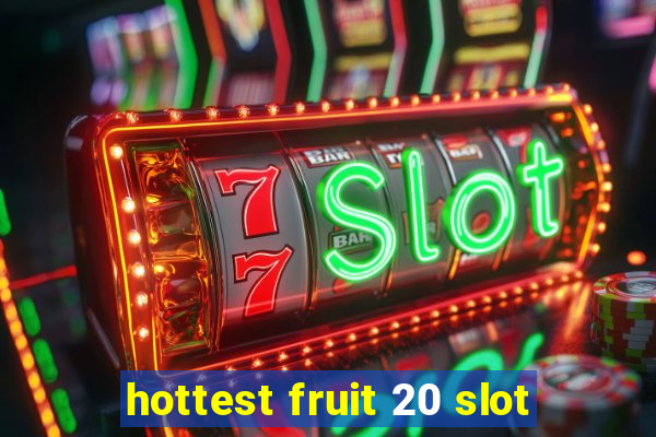 hottest fruit 20 slot