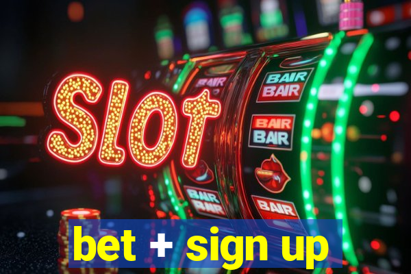 bet + sign up