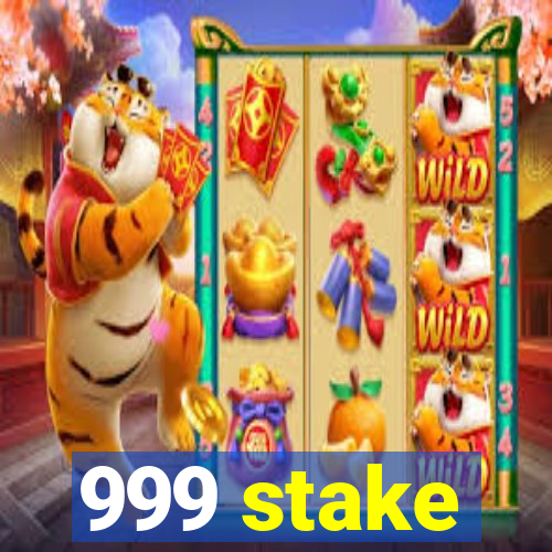 999 stake