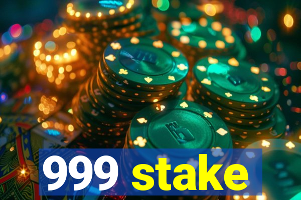 999 stake