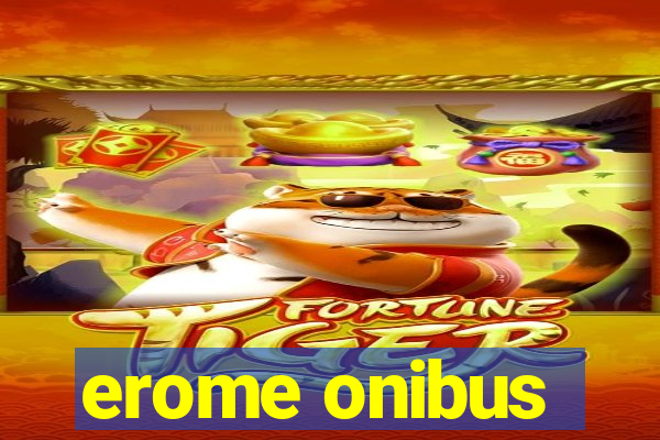 erome onibus