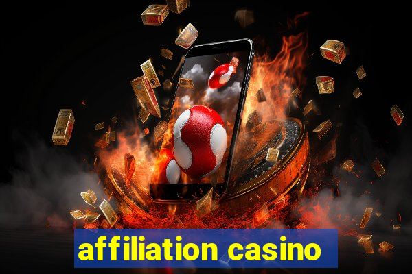 affiliation casino