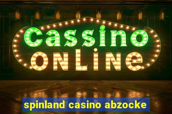 spinland casino abzocke