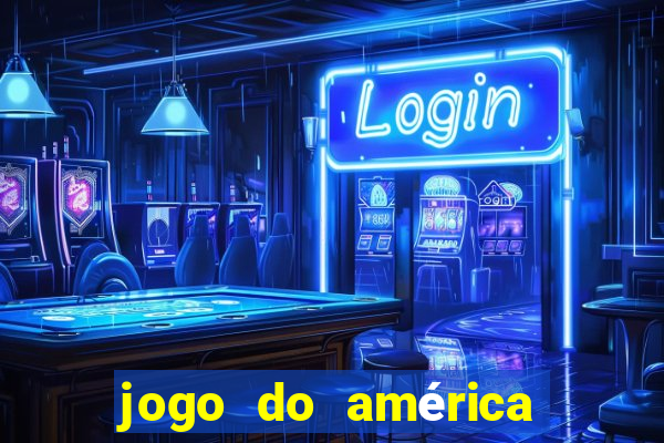 jogo do américa ao vivo