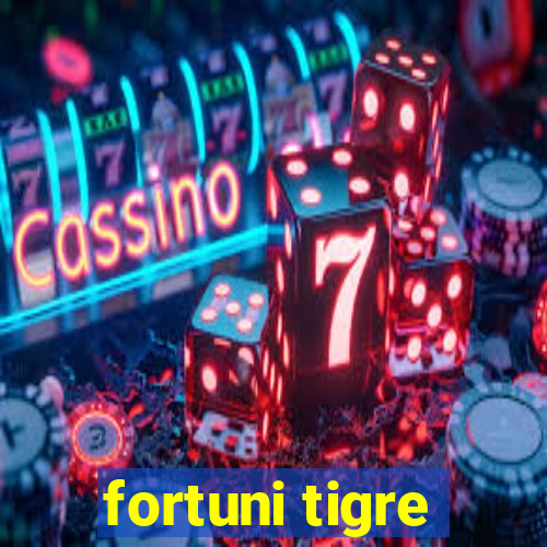 fortuni tigre