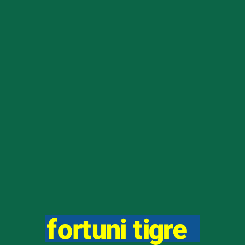 fortuni tigre