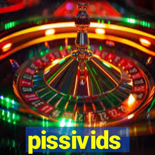 pissivids