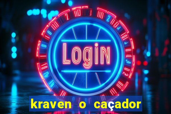 kraven o caçador filme completo dublado pobreflix