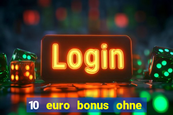 10 euro bonus ohne einzahlung casinos 2024