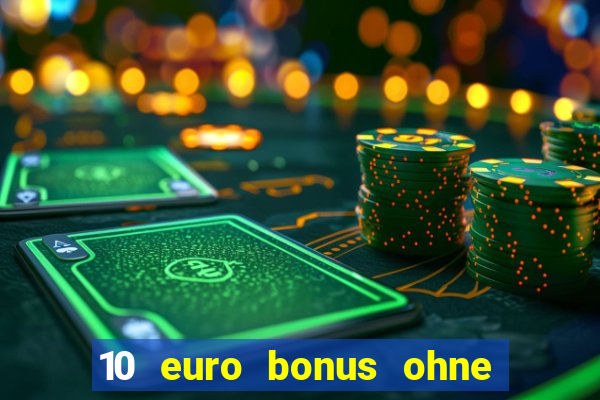 10 euro bonus ohne einzahlung casinos 2024