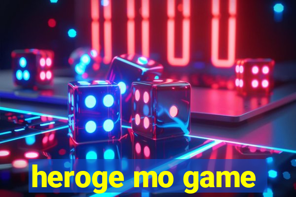 heroge mo game