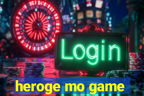 heroge mo game