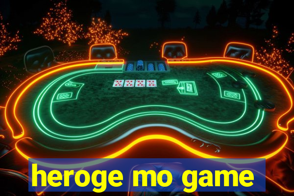 heroge mo game