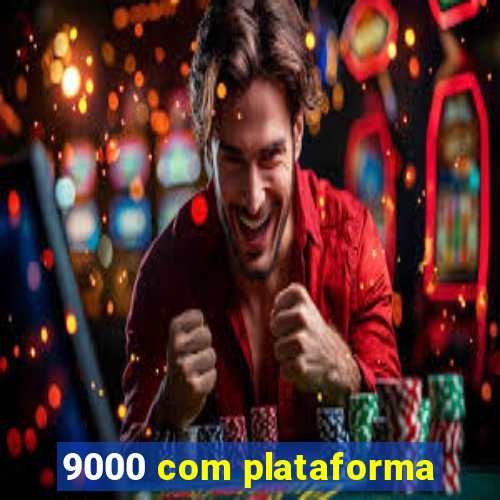 9000 com plataforma