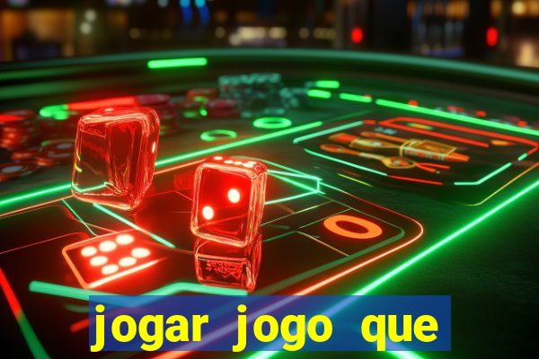 jogar jogo que ganha dinheiro de verdade