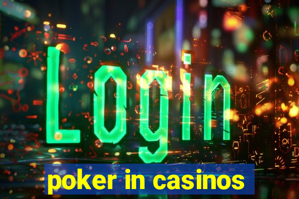 poker in casinos