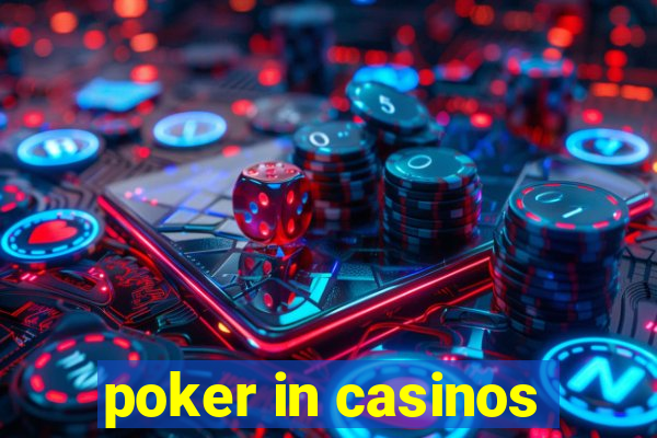 poker in casinos