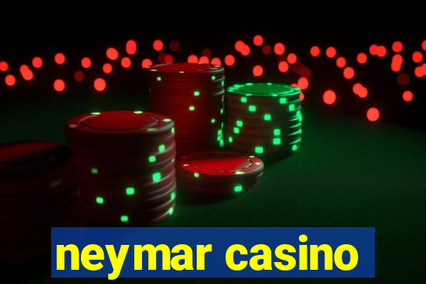 neymar casino