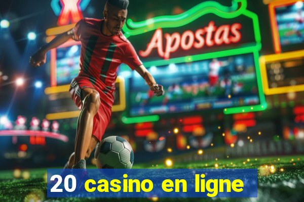 20 casino en ligne