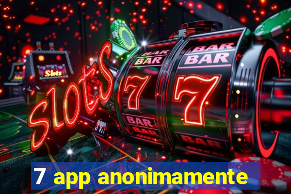 7 app anonimamente