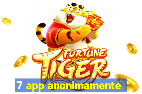 7 app anonimamente