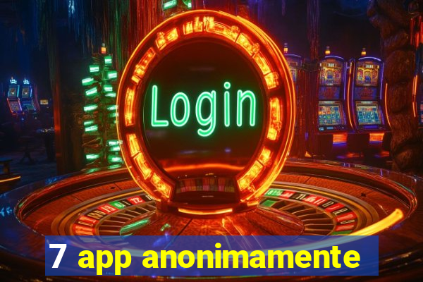 7 app anonimamente