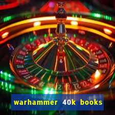 warhammer 40k books where to start